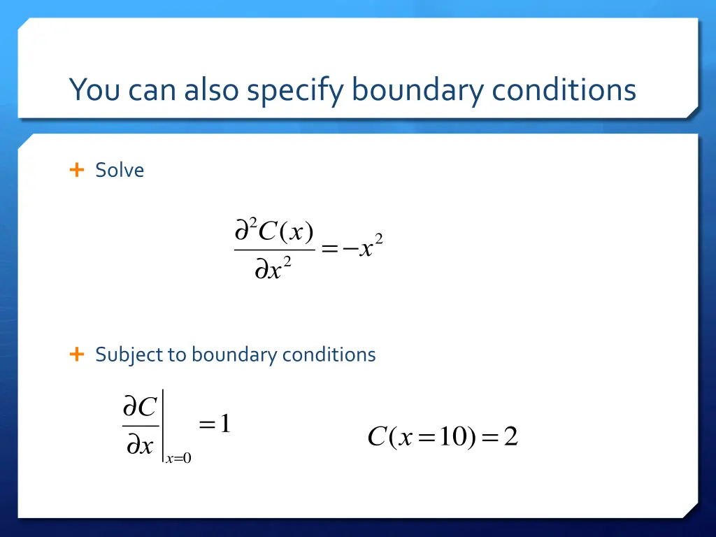 you can also specify boundary conditions