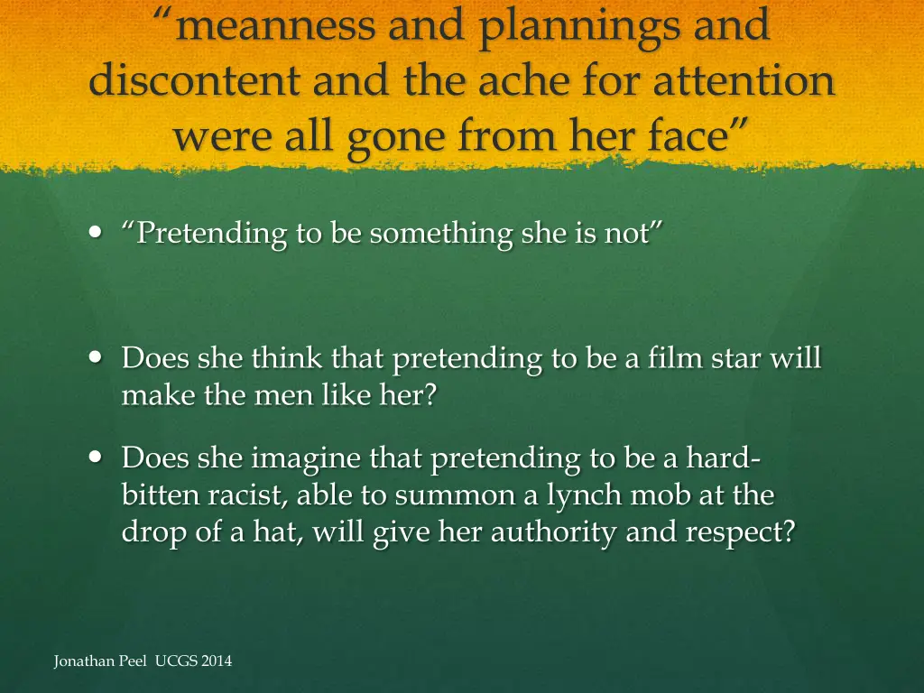 meanness and plannings and discontent