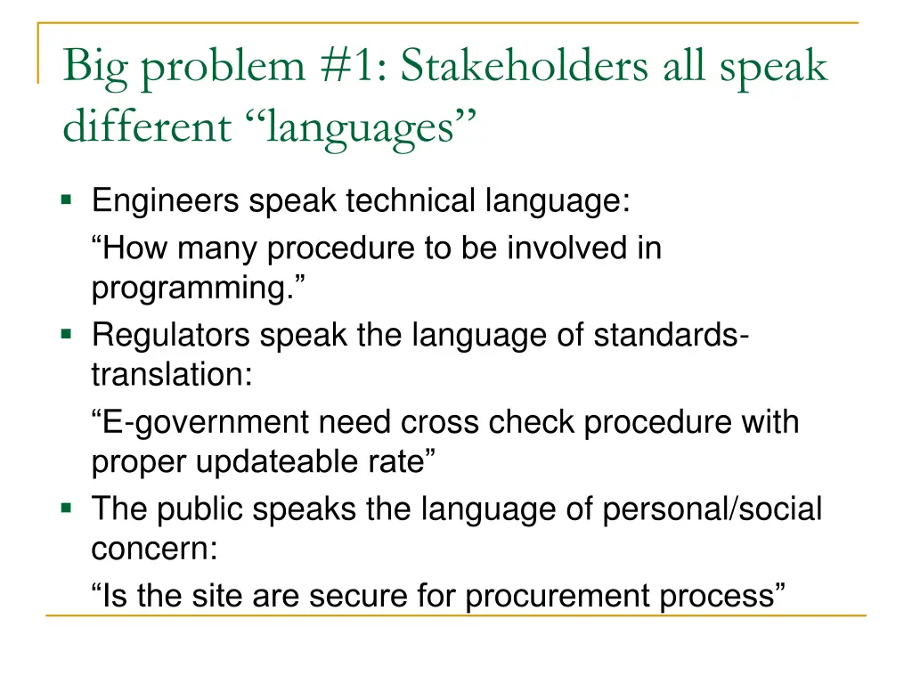 big problem 1 stakeholders all speak different