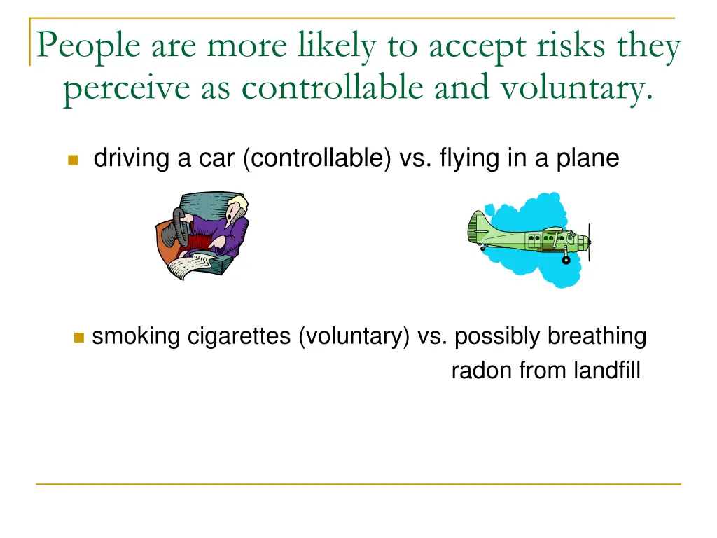 people are more likely to accept risks they