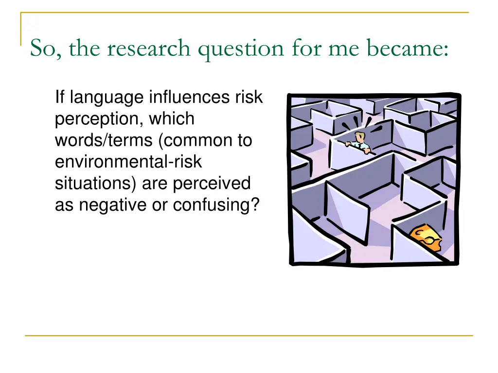 so the research question for me became