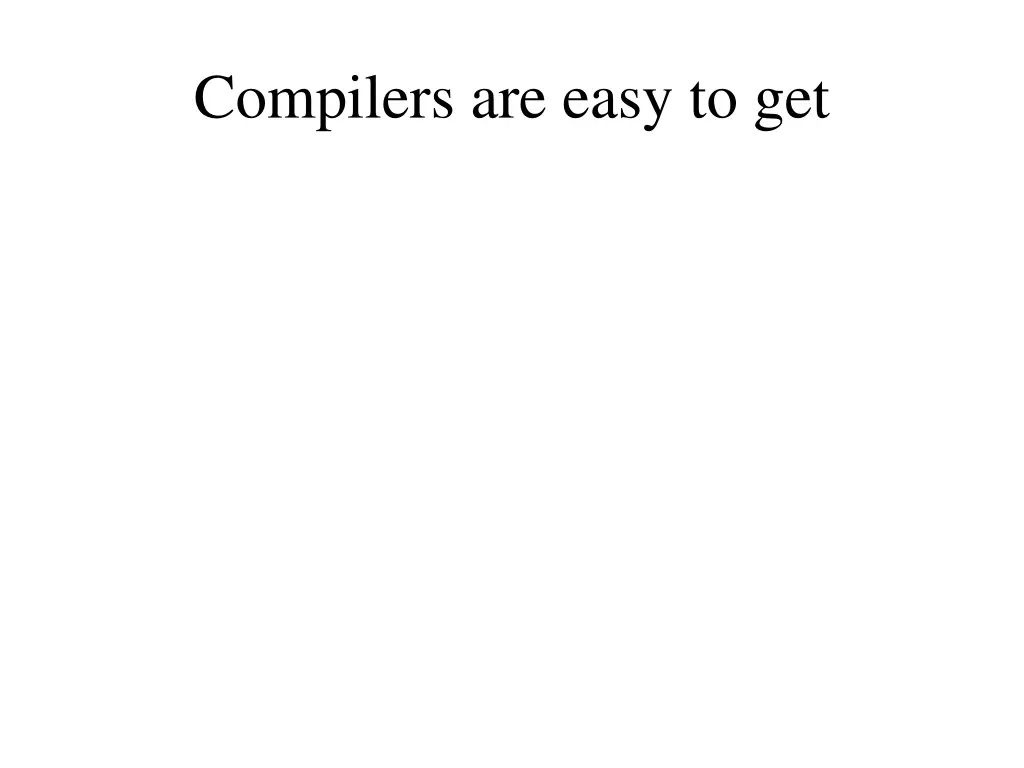 compilers are easy to get