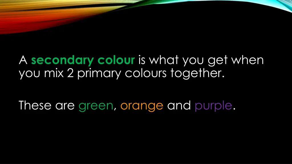 a secondary colour is what you get when