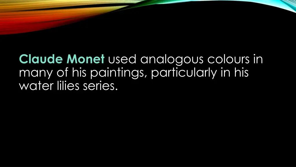claude monet used analogous colours in many