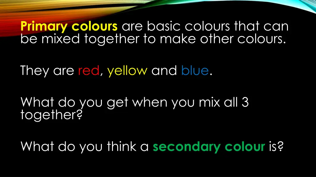 primary colours are basic colours that