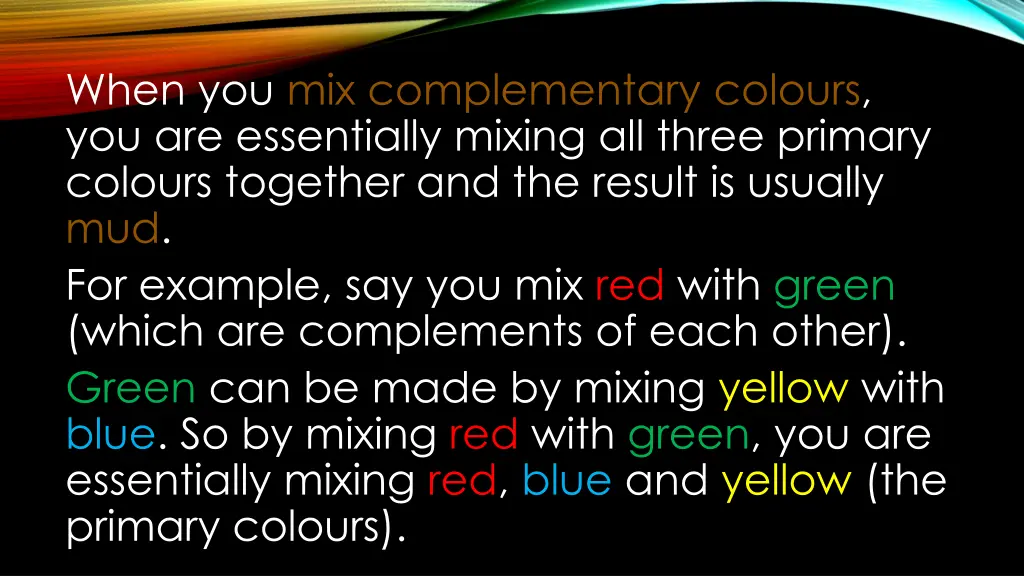 when you mix complementary colours