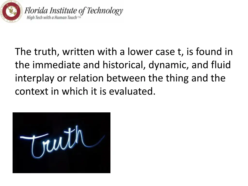 the truth written with a lower case t is found