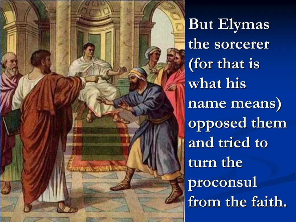 but elymas the sorcerer for that is what his name