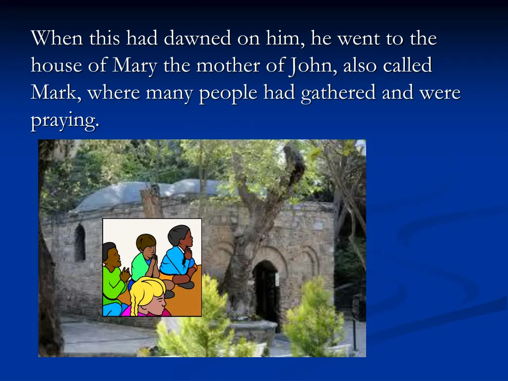 when this had dawned on him he went to the house