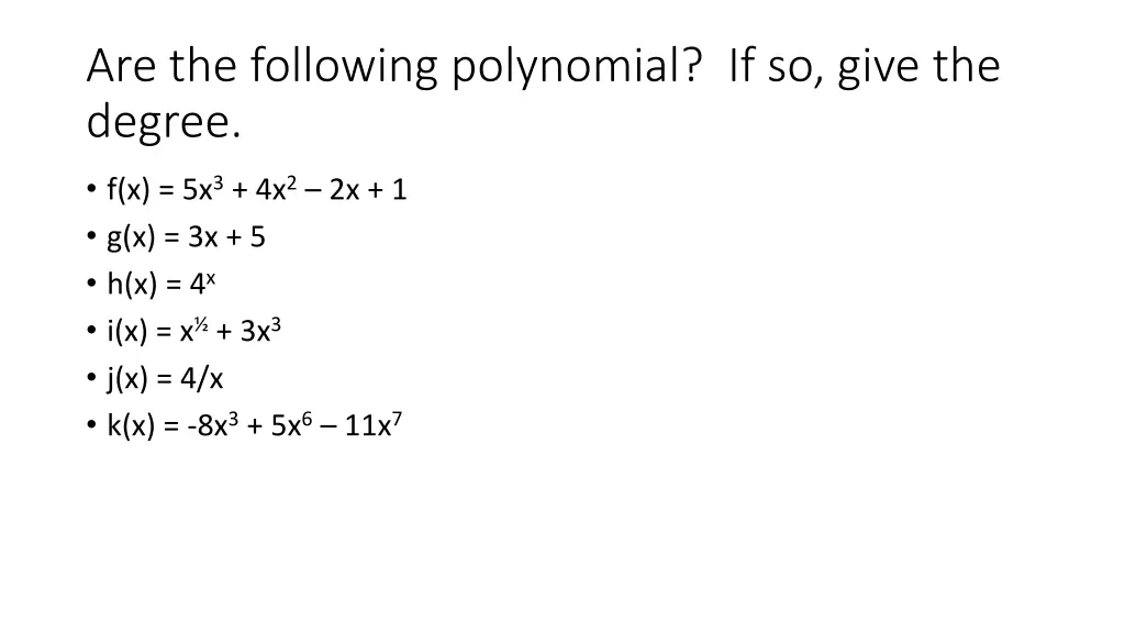 are the following polynomial if so give the degree