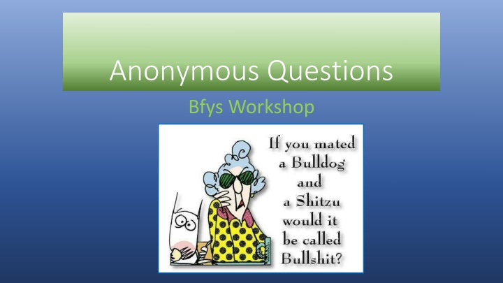 anonymous questions bfys workshop