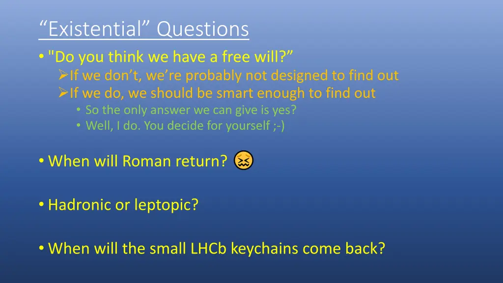 existential questions do you think we have a free