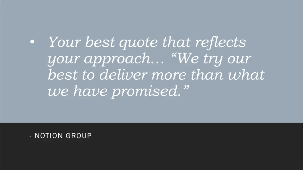 your best quote that reflects your approach