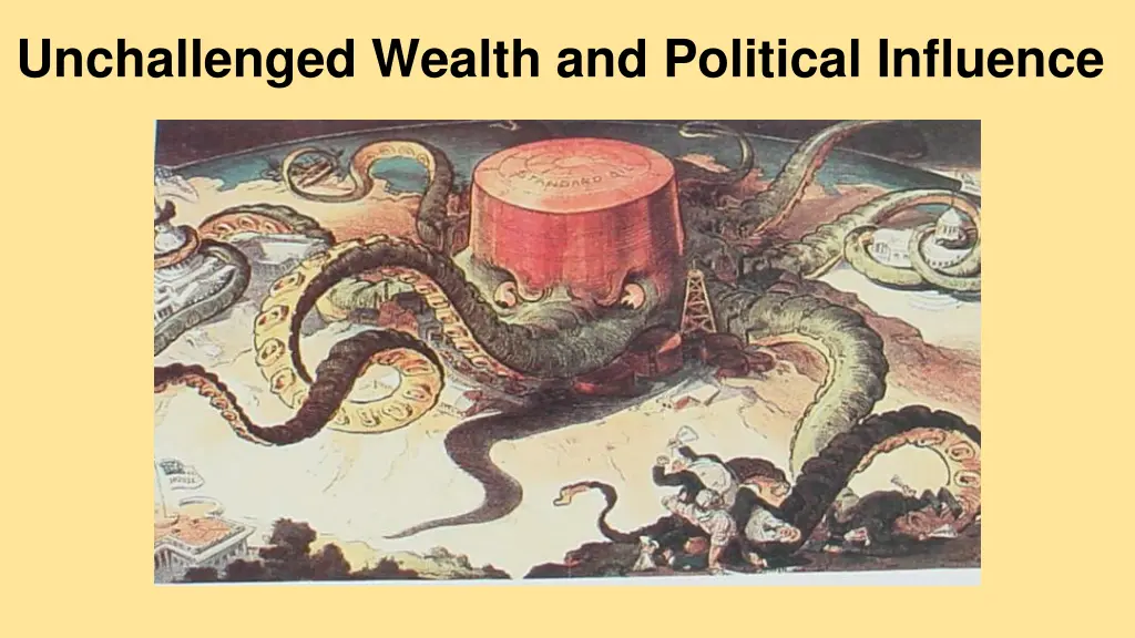 unchallenged wealth and political influence