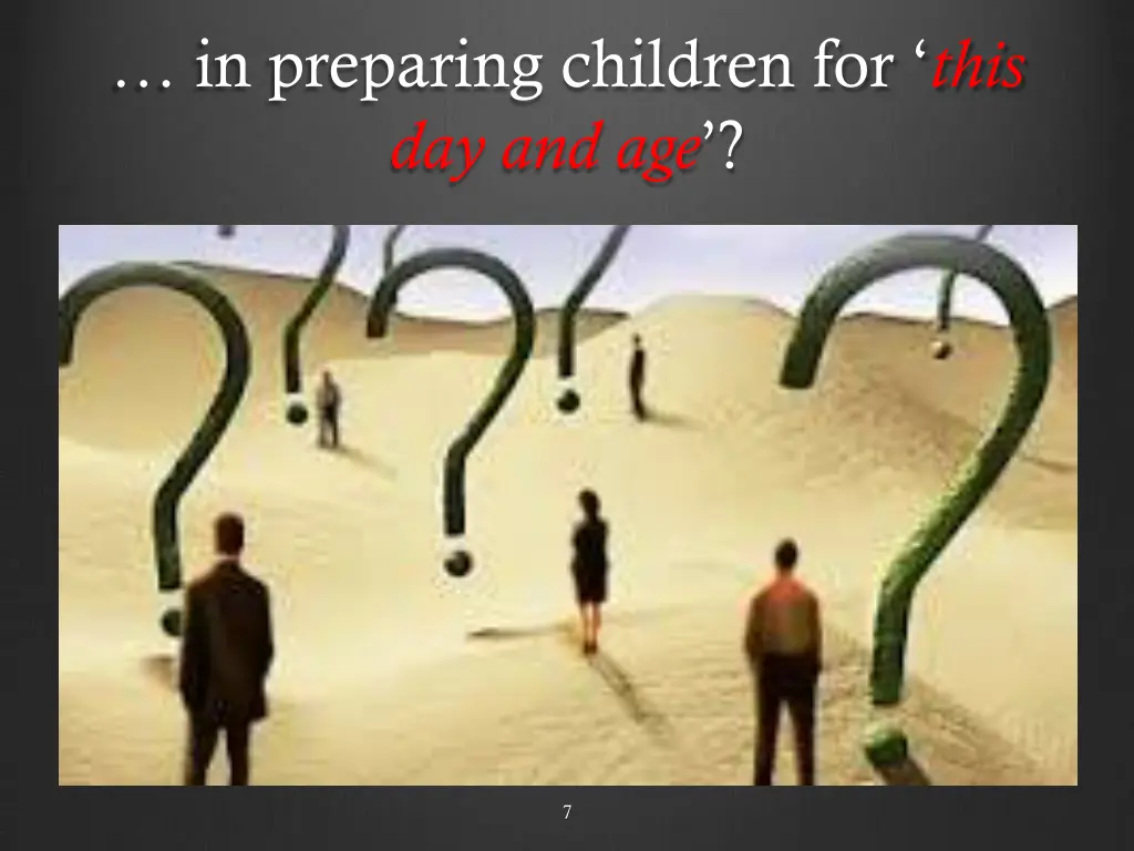 in preparing children for this day and age