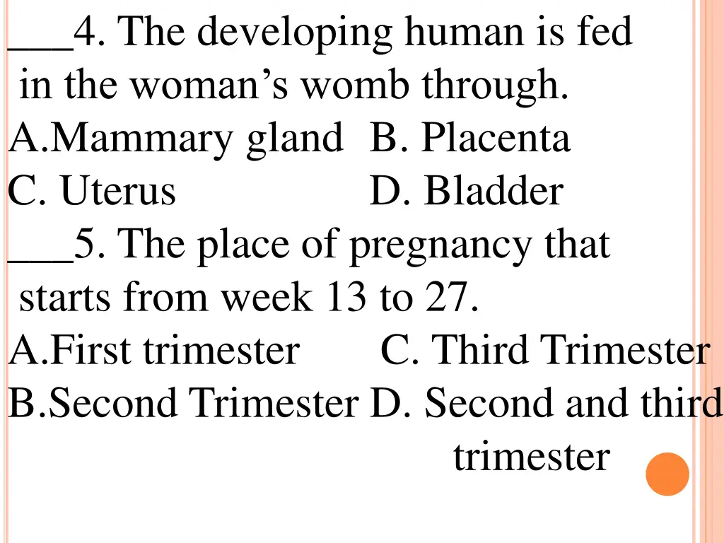 4 the developing human is fed in the woman s womb