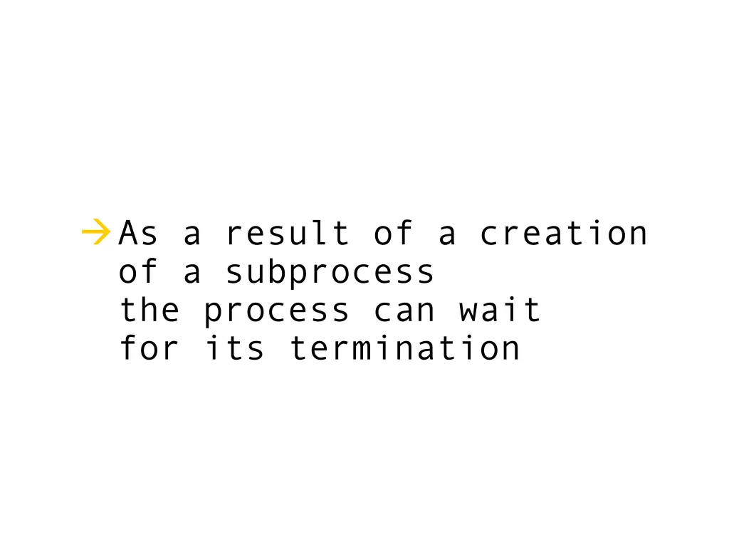 as a result of a creation of a subprocess