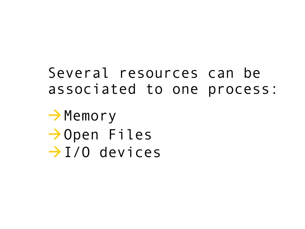 several resources can be associated to one process