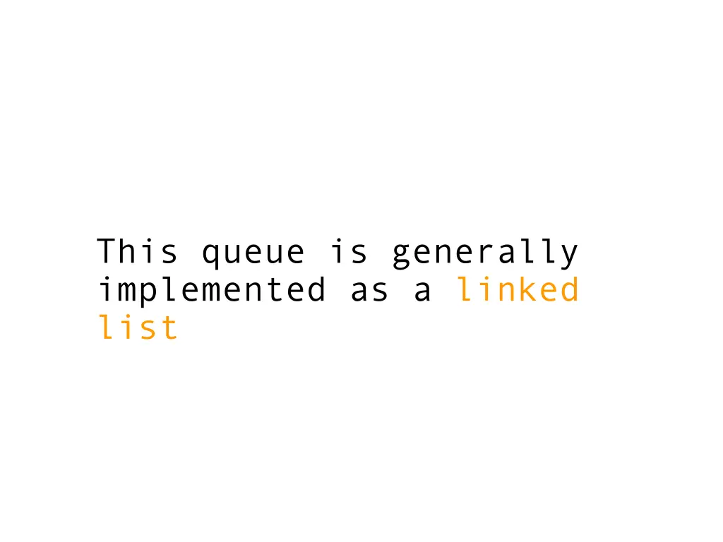 this queue is generally implemented as a linked