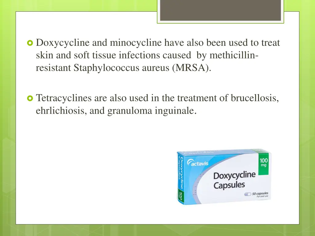 doxycycline and minocycline have also been used