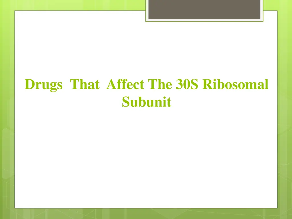 drugs that affect the 30s ribosomal subunit