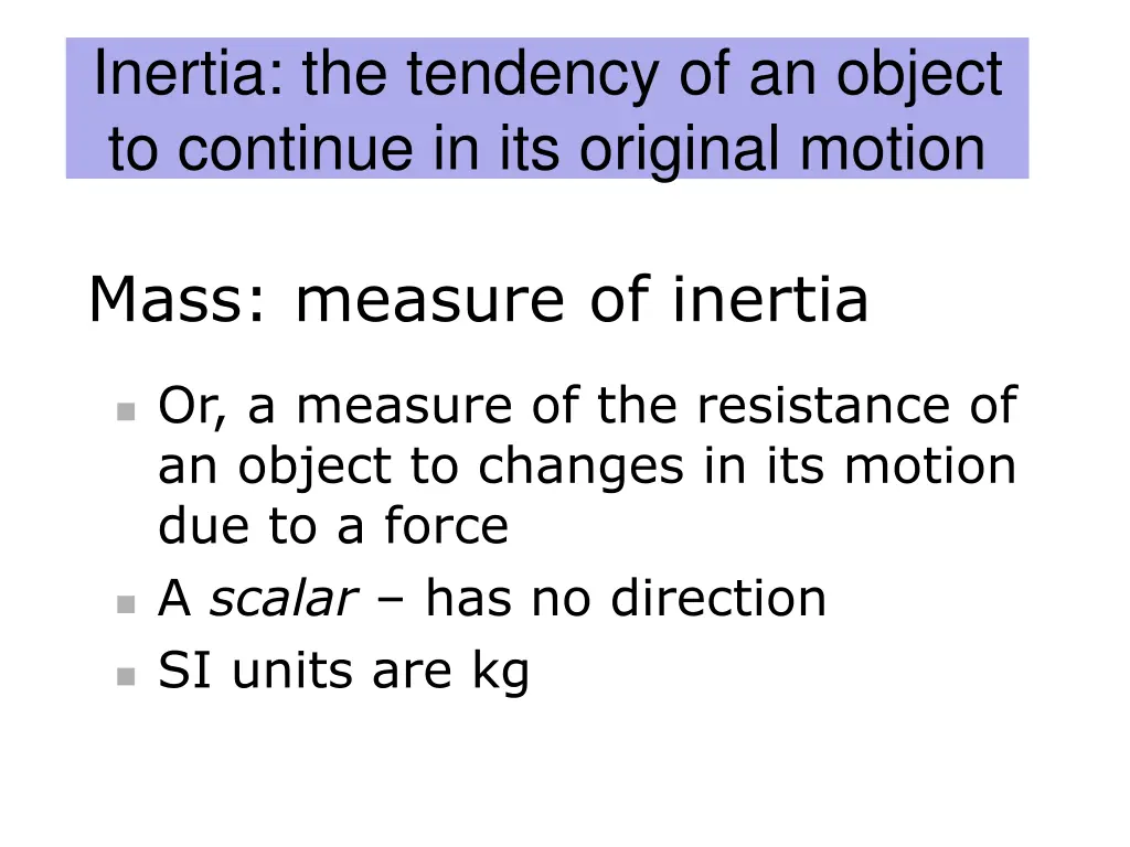 inertia the tendency of an object to continue
