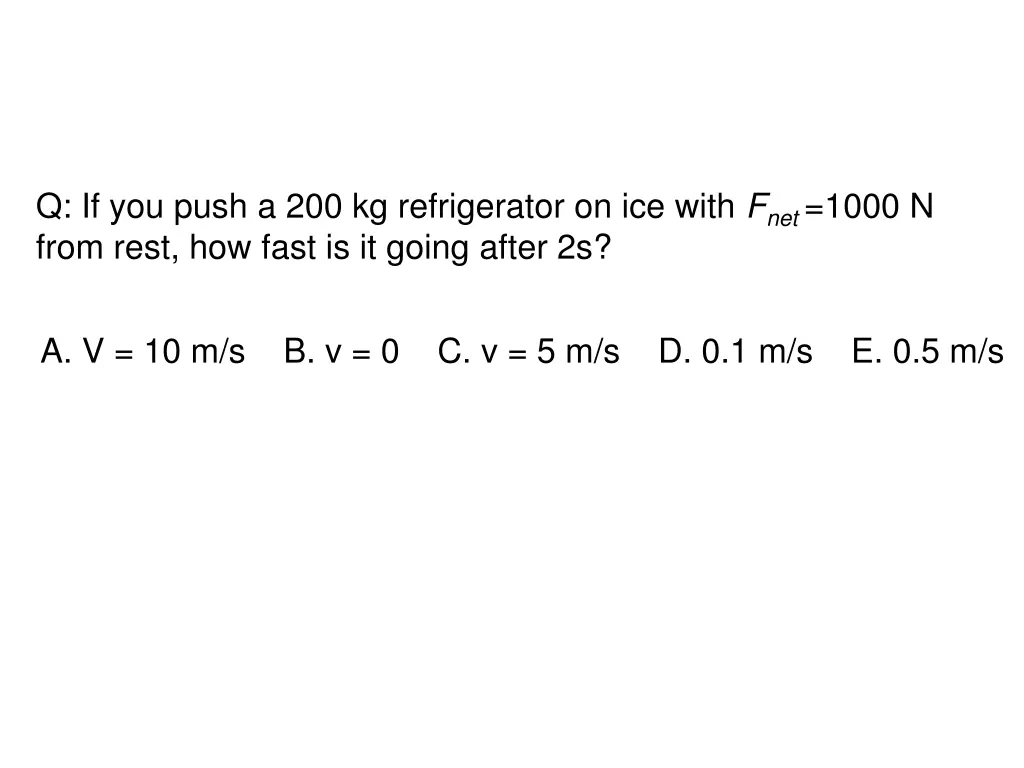 q if you push a 200 kg refrigerator on ice with