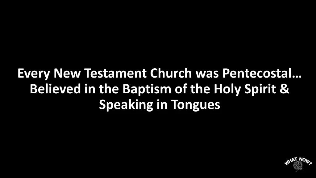 every new testament church was pentecostal