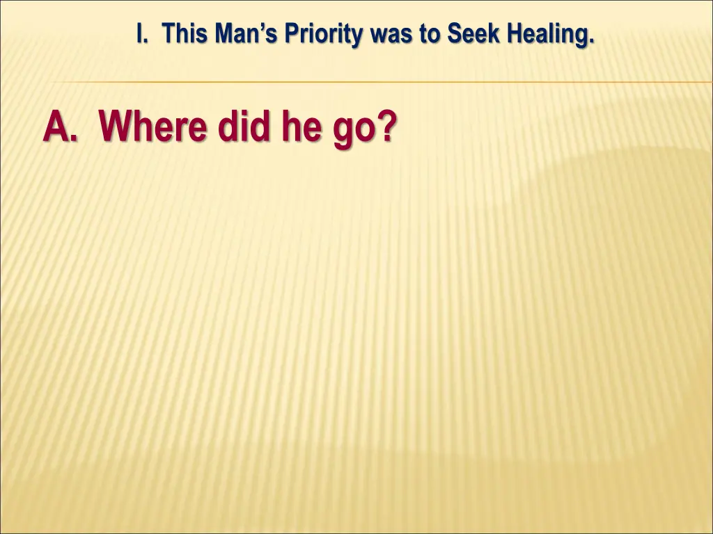 i this man s priority was to seek healing