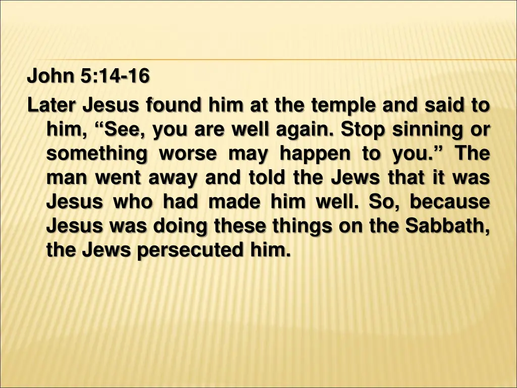 john 5 14 16 later jesus found him at the temple