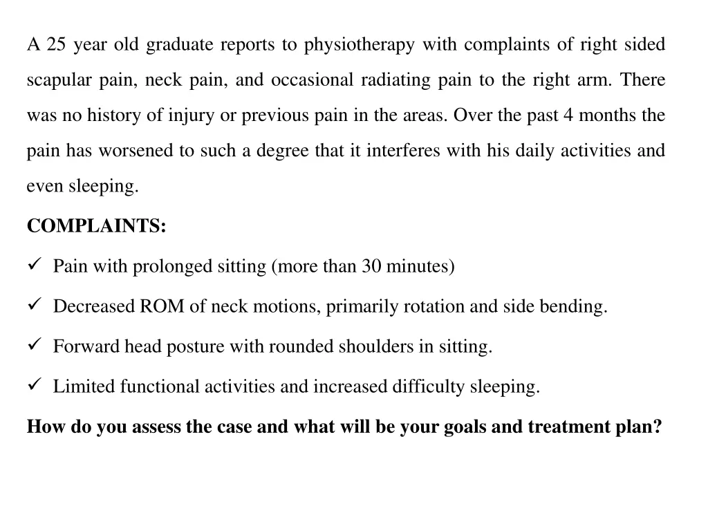 a 25 year old graduate reports to physiotherapy
