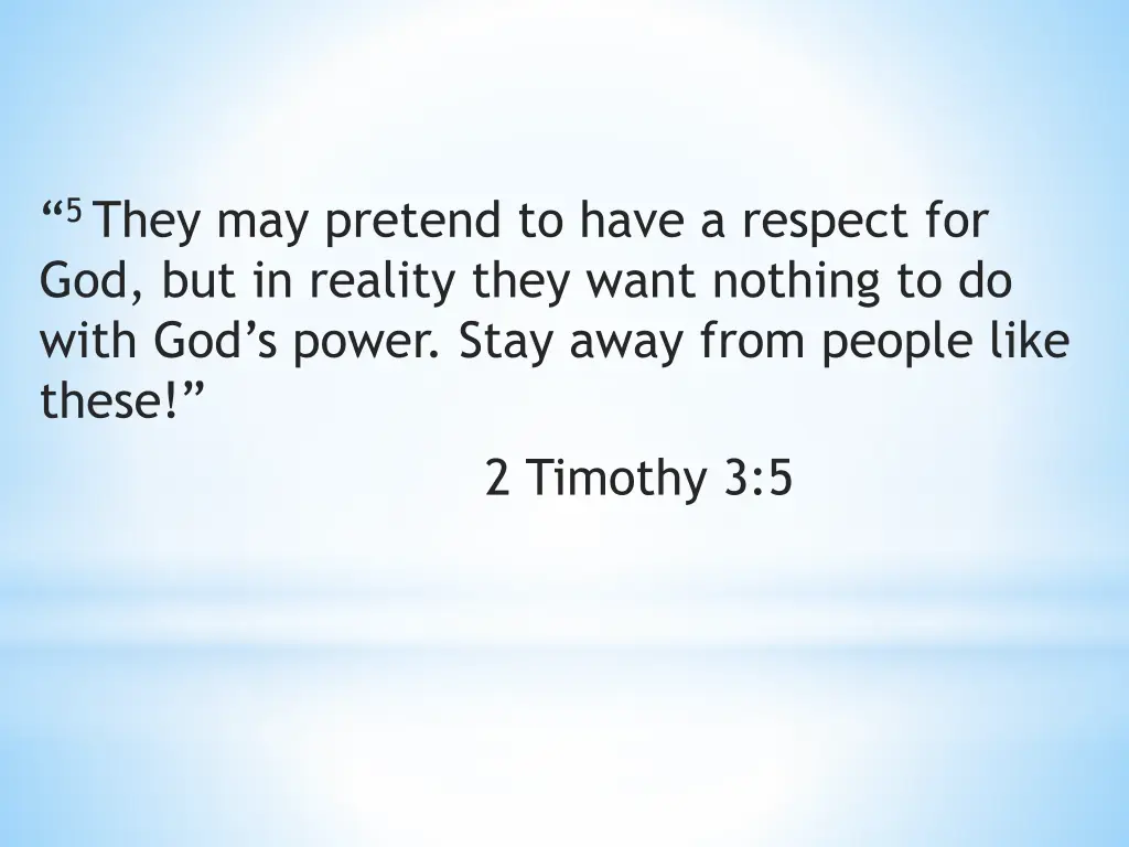 5 they may pretend to have a respect