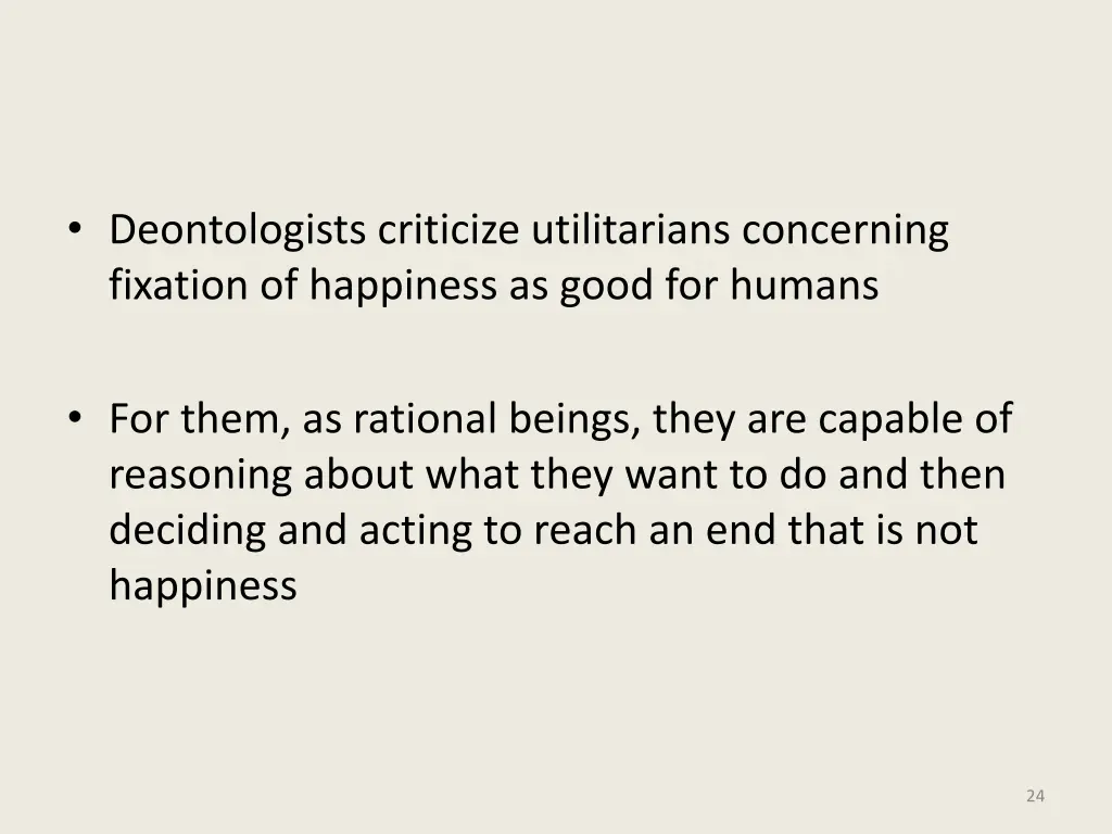 deontologists criticize utilitarians concerning