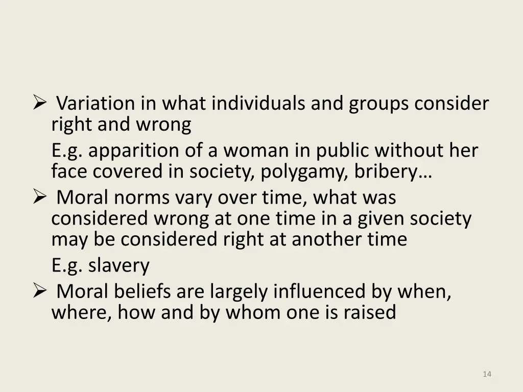 variation in what individuals and groups consider