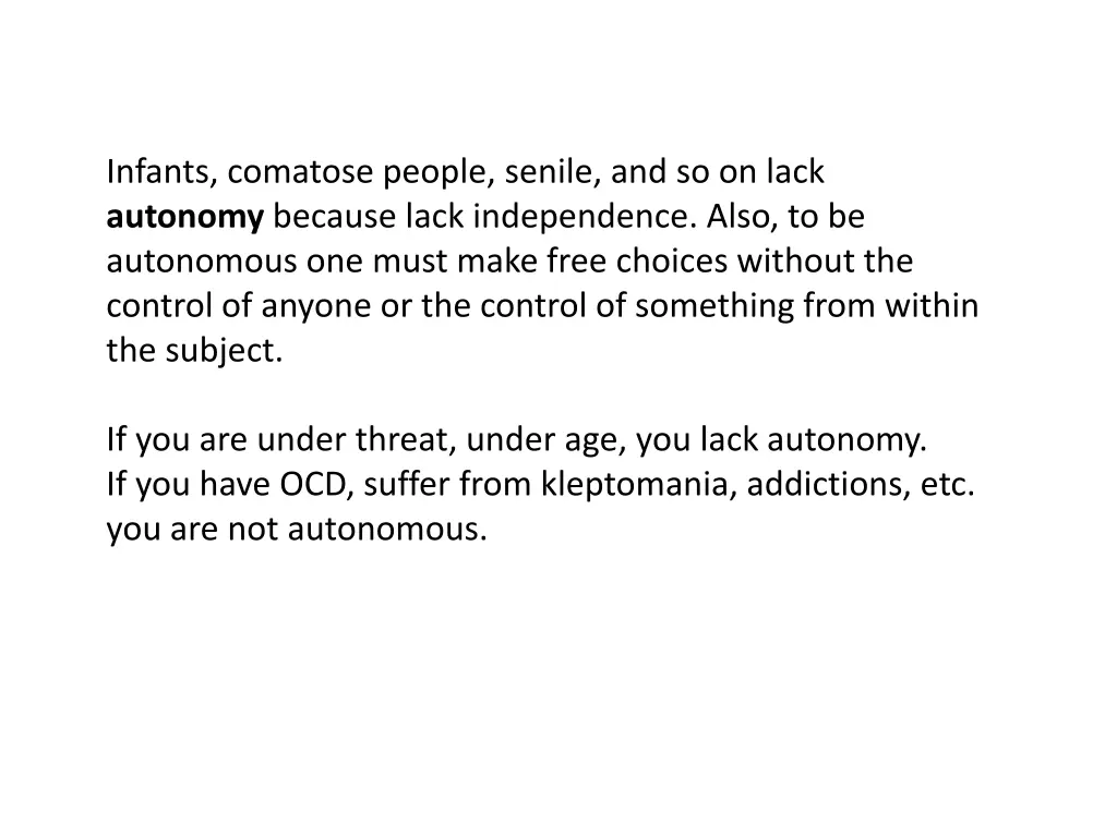 infants comatose people senile and so on lack