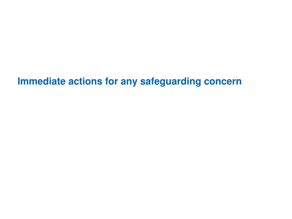 immediate actions for any safeguarding concern