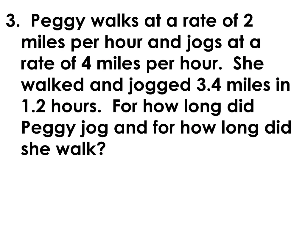 3 peggy walks at a rate of 2 miles per hour