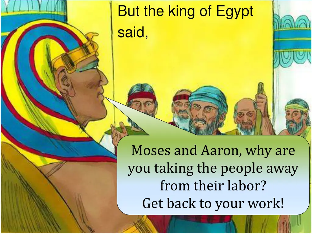 but the king of egypt said
