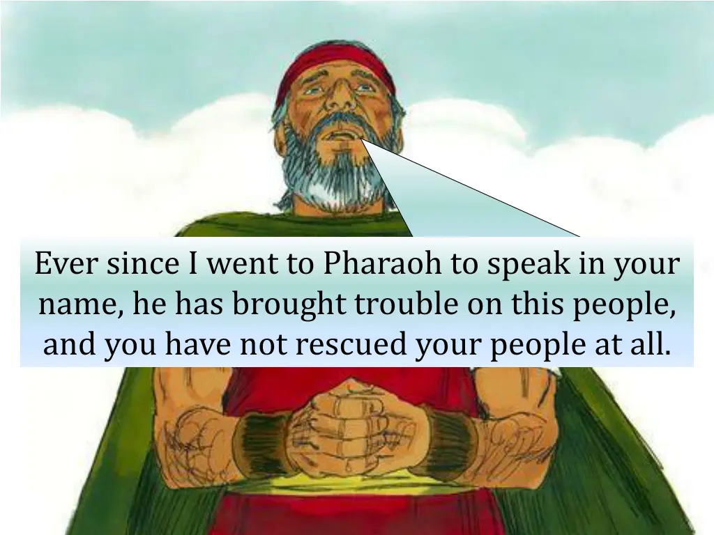 ever since i went to pharaoh to speak in your