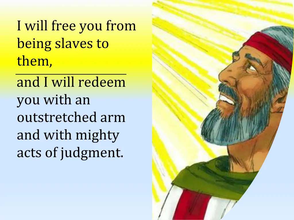i will free you from being slaves to them