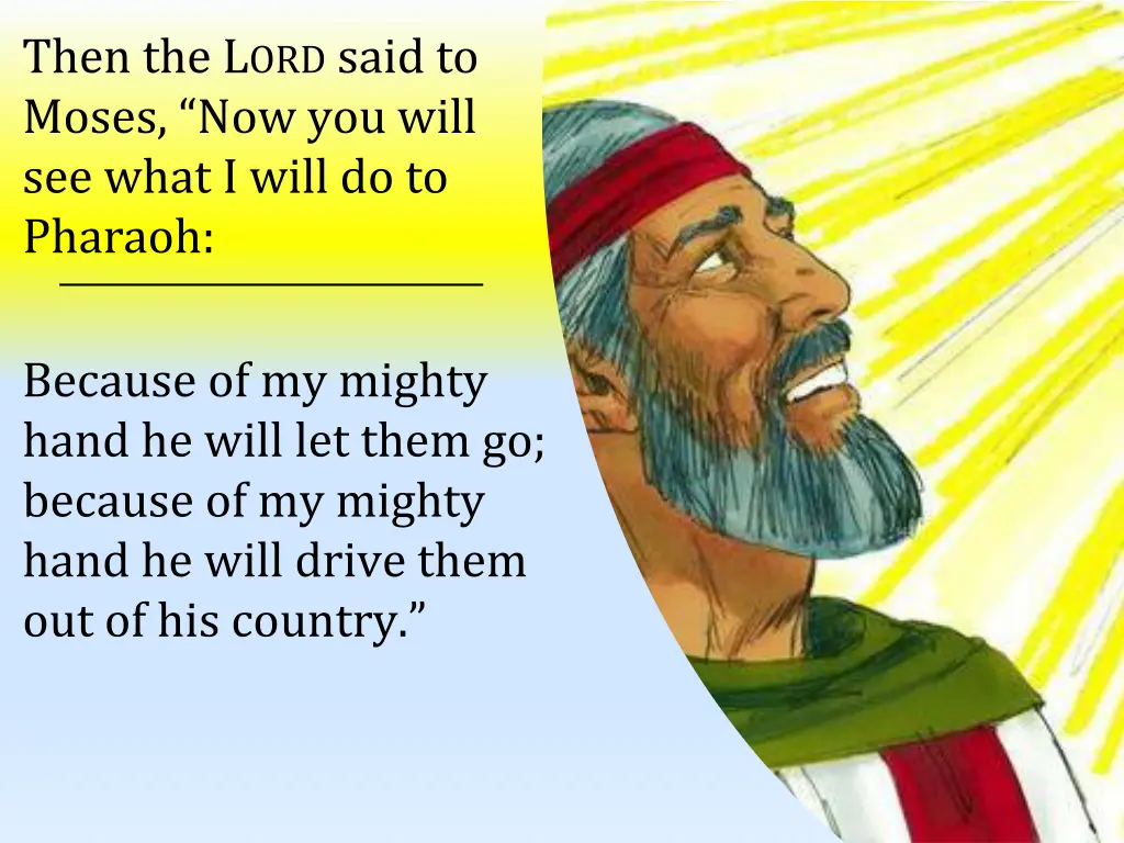 then the l ord said to moses now you will