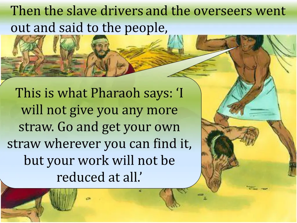 then the slave drivers and the overseers went