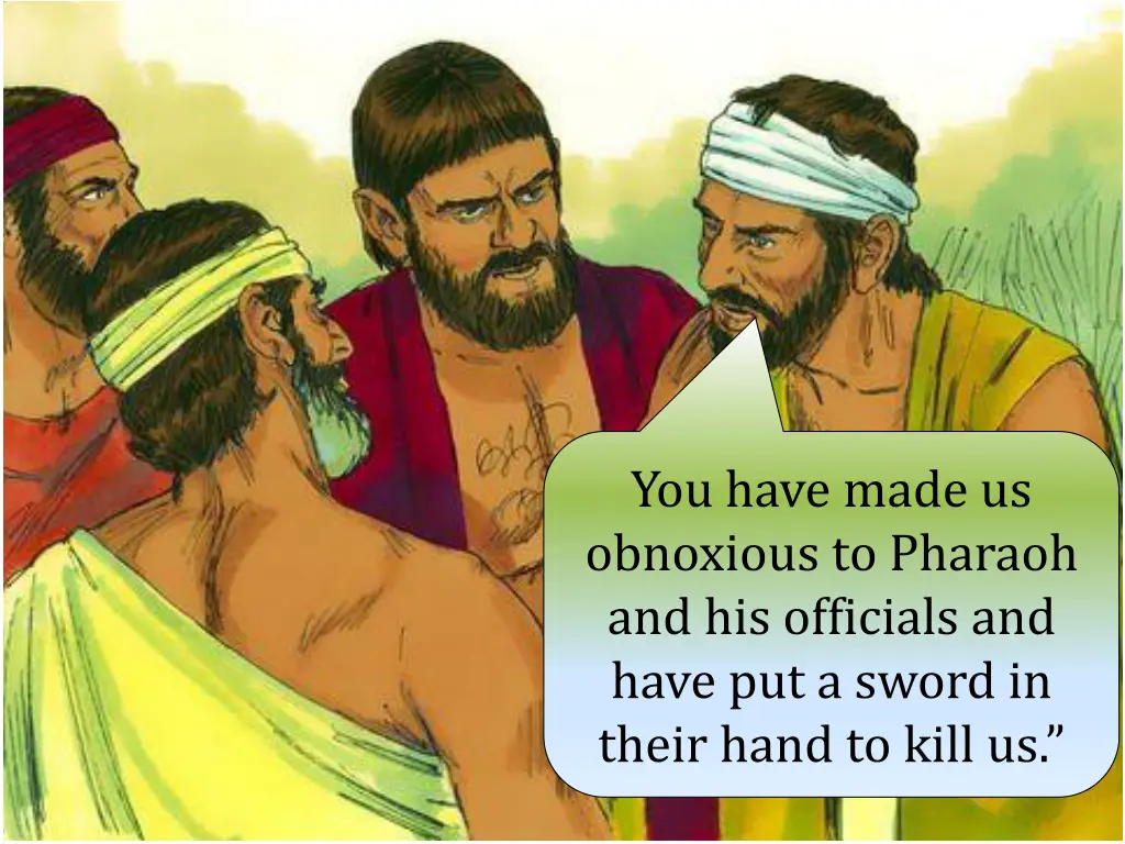 you have made us obnoxious to pharaoh