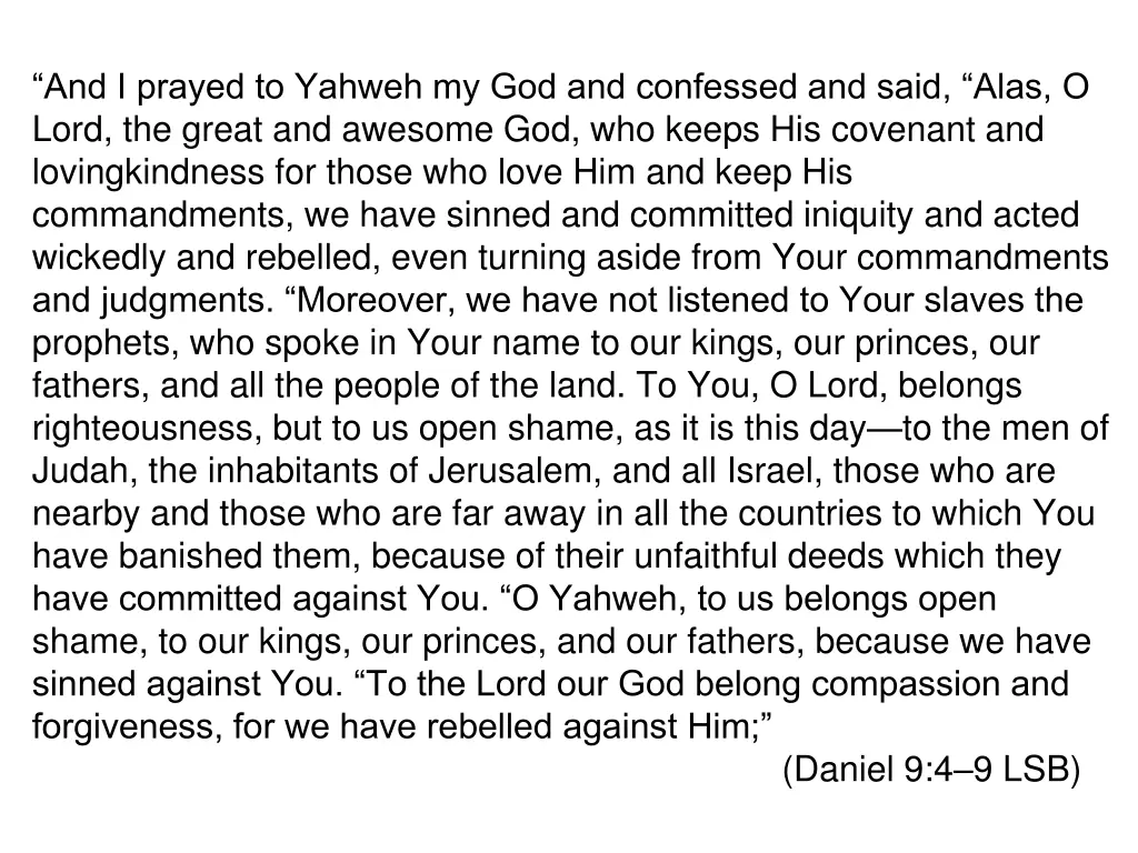 and i prayed to yahweh my god and confessed