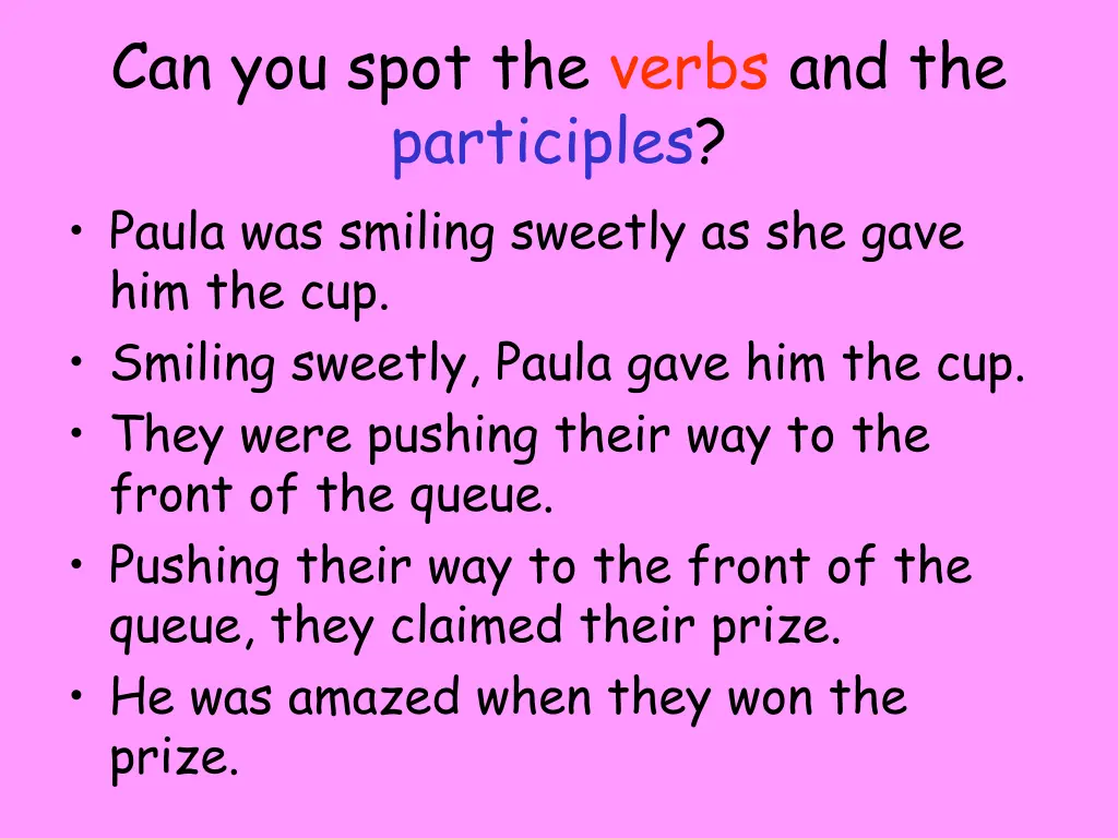 can you spot the verbs and the participles paula