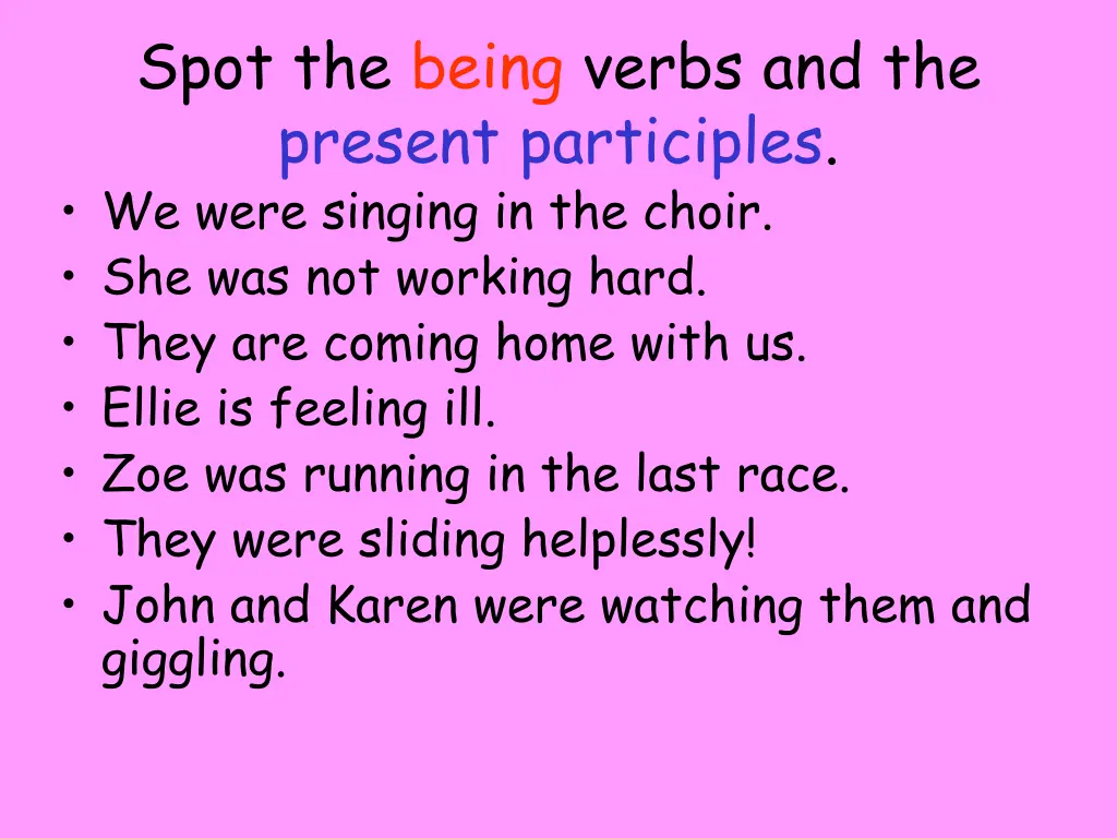 spot the being verbs and the present participles