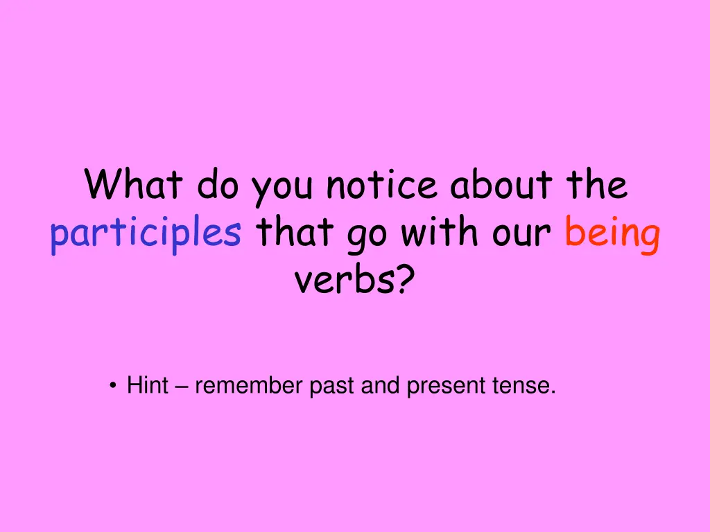 what do you notice about the participles that