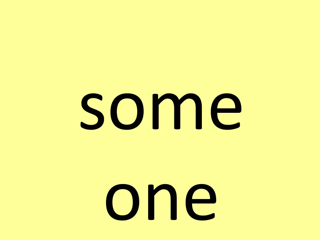 some one