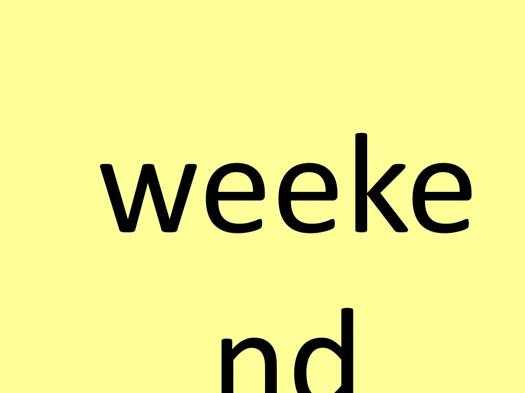 weeke nd
