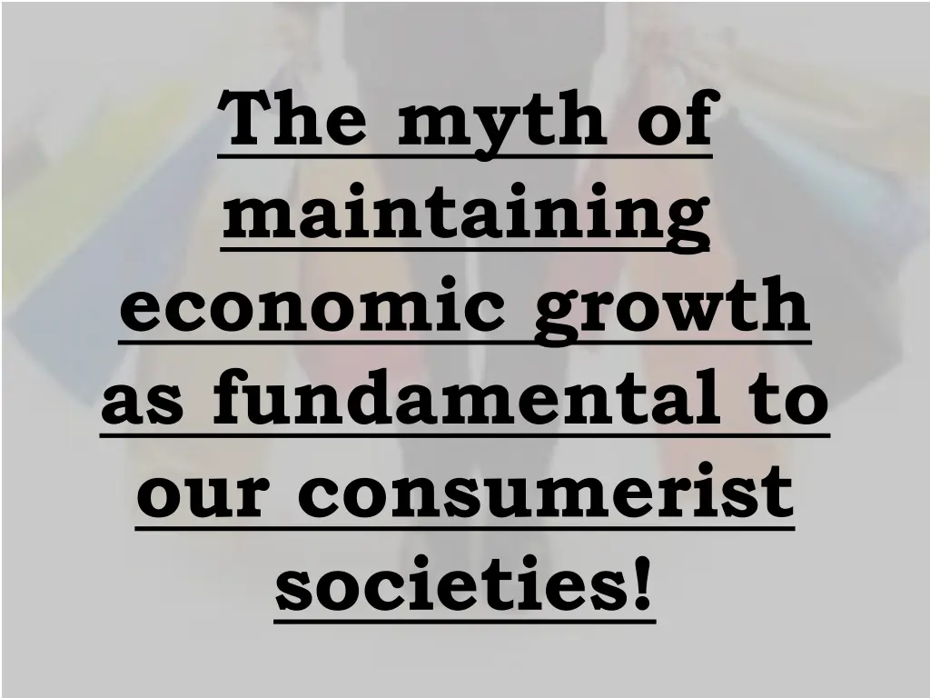 the myth of maintaining economic growth